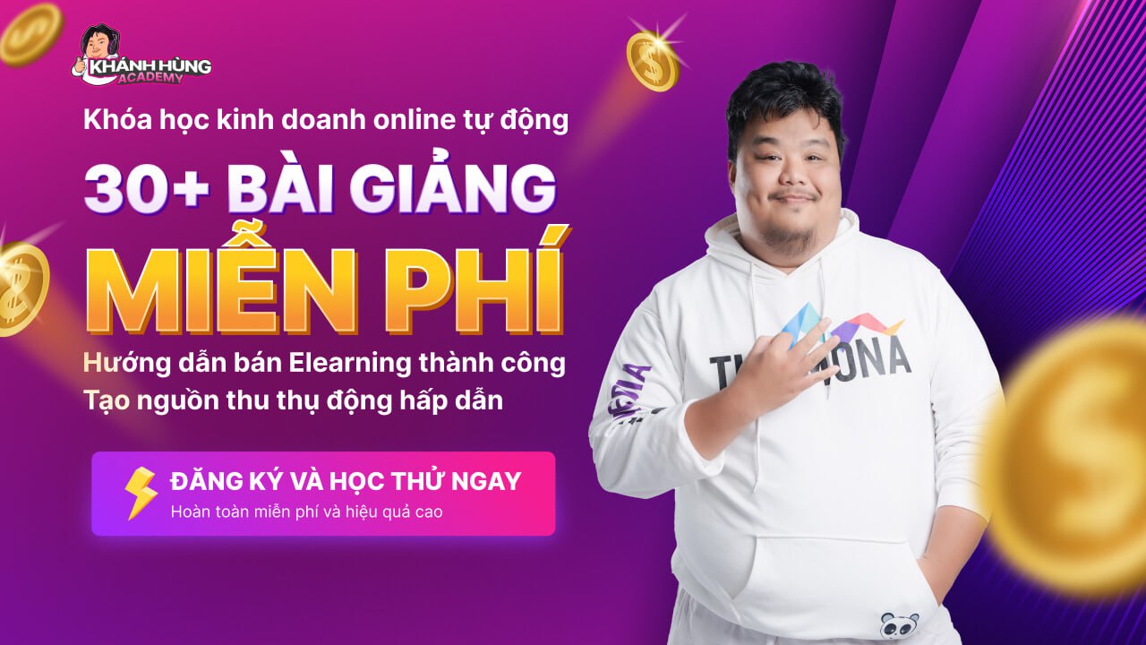 Khóa học kinh doanh Elearning tại Khánh Hùng Academy