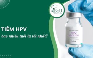 tiêm HPV bao nhiêu tuổi là tốt nhất