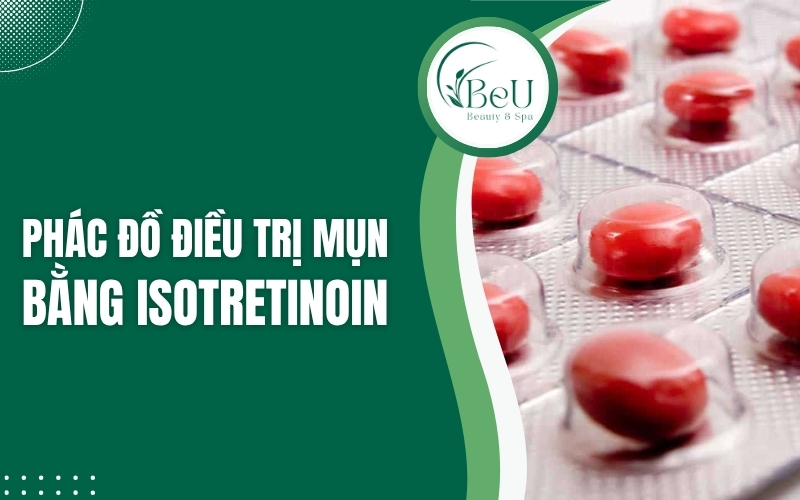 phác đồ điều trị mụn bằng Isotretinoin