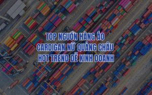 nguồn hàng áo cardigan nữ quảng châu